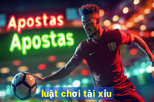 luật chơi tài xỉu