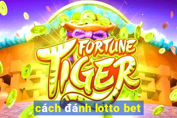 cách đánh lotto bet