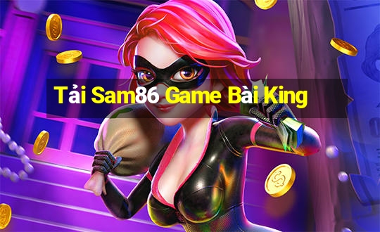 Tải Sam86 Game Bài King