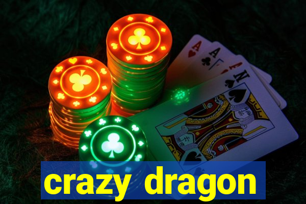 crazy dragon