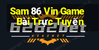 Sam 86 Vin Game Bài Trực Tuyến