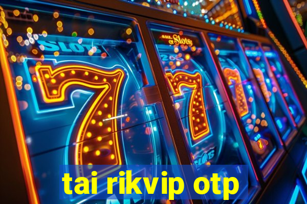 tai rikvip otp