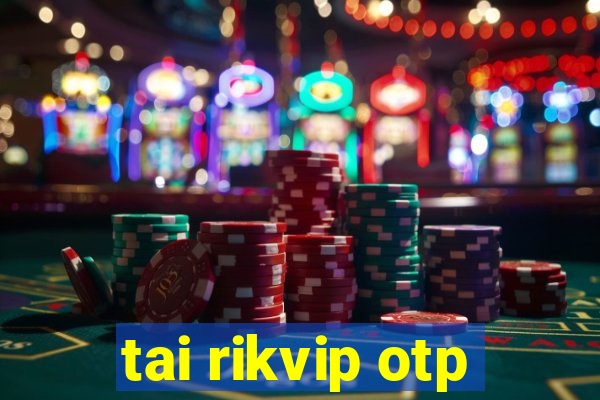 tai rikvip otp