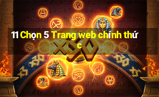 11 Chọn 5 Trang web chính thức