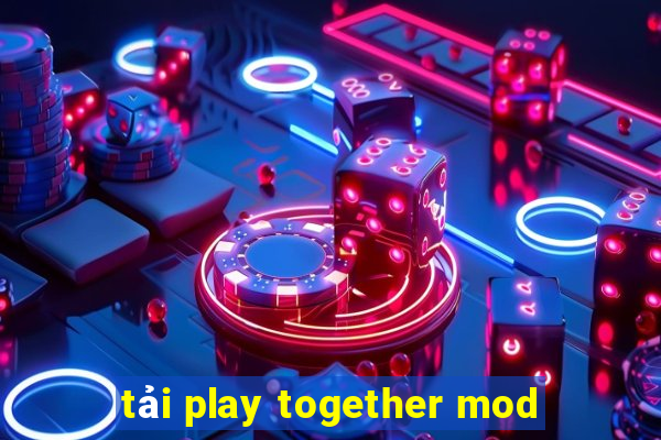 tải play together mod