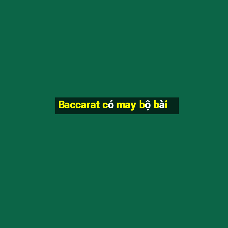 Baccarat có may bộ bài