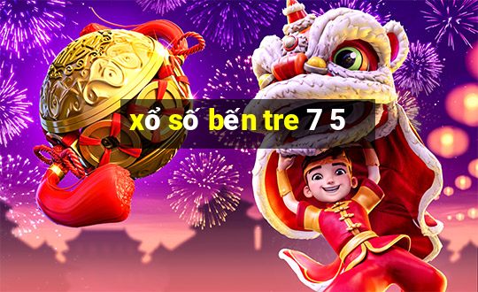 xổ số bến tre 7 5