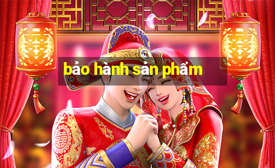 bảo hành sản phẩm