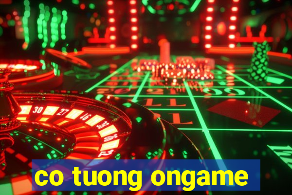 co tuong ongame