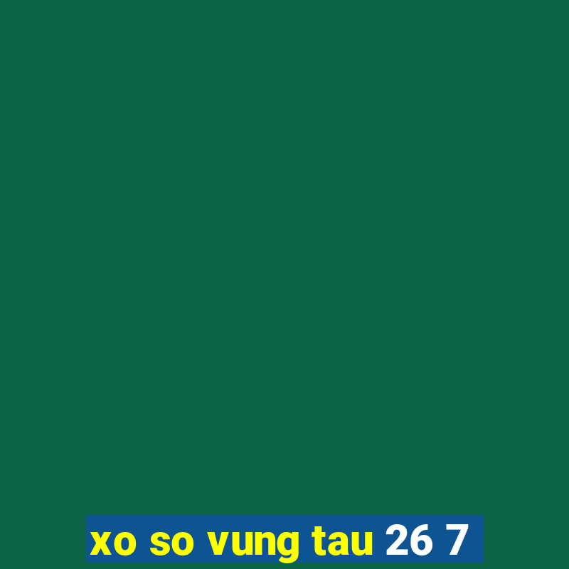 xo so vung tau 26 7