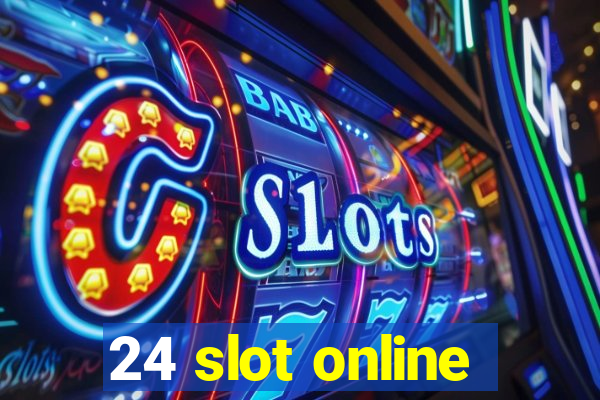 24 slot online