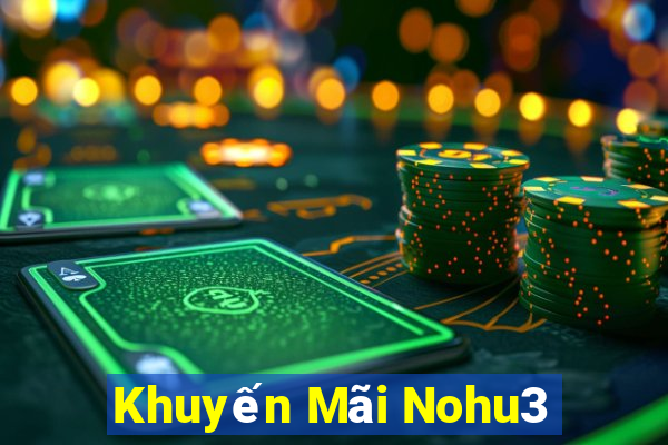 Khuyến Mãi Nohu3