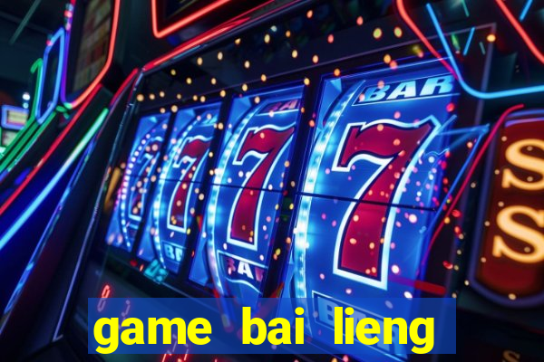 game bai lieng mien phi