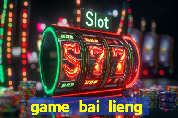 game bai lieng mien phi