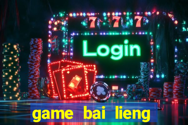 game bai lieng mien phi