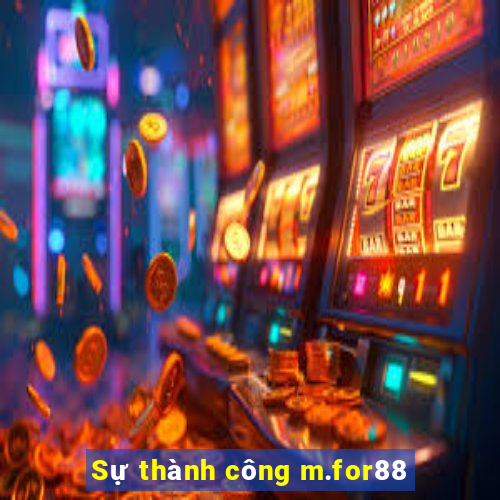 Sự thành công m.for88