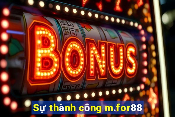 Sự thành công m.for88