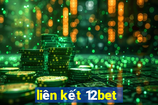 liên kết 12bet