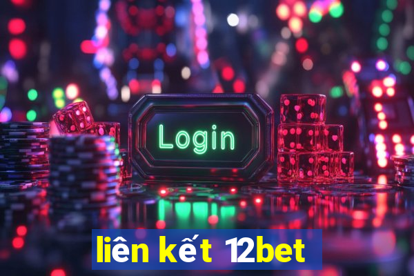 liên kết 12bet