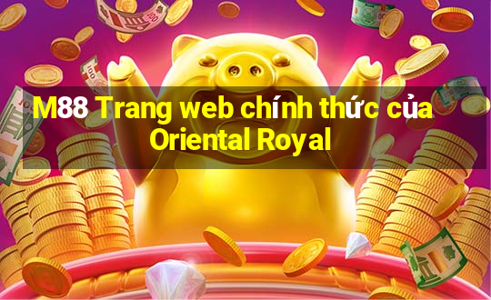 M88 Trang web chính thức của Oriental Royal