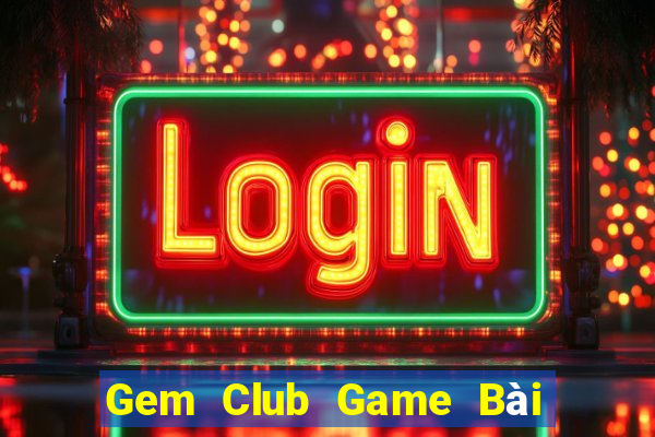 Gem Club Game Bài 3 Cây Online