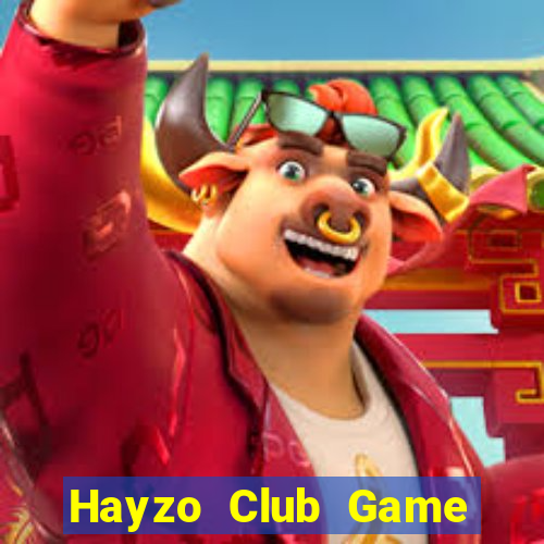 Hayzo Club Game Bài Nổ Hũ Uy Tín