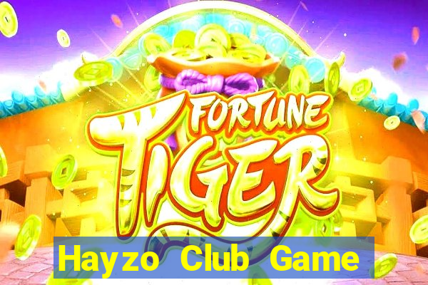 Hayzo Club Game Bài Nổ Hũ Uy Tín