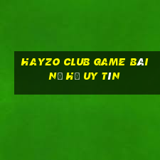 Hayzo Club Game Bài Nổ Hũ Uy Tín