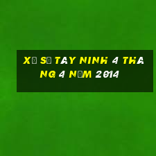 xổ số tây ninh 4 tháng 4 năm 2014