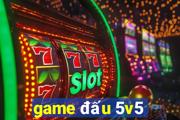 game đấu 5v5