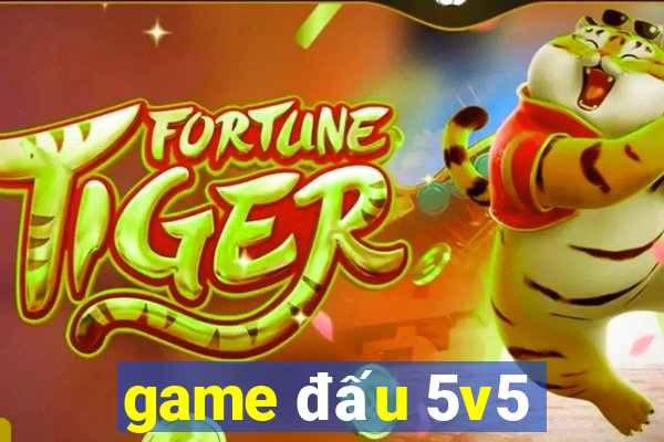 game đấu 5v5