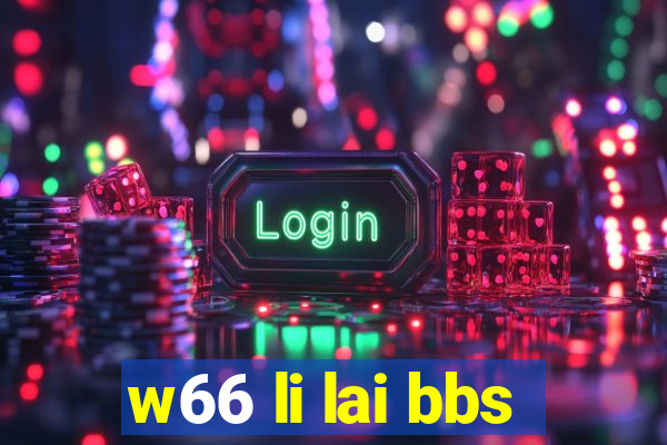 w66 li lai bbs