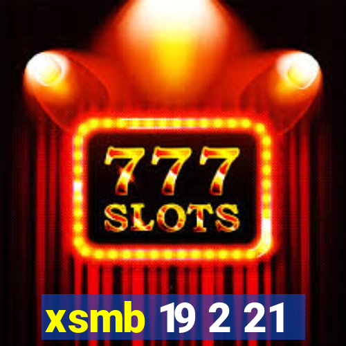 xsmb 19 2 21