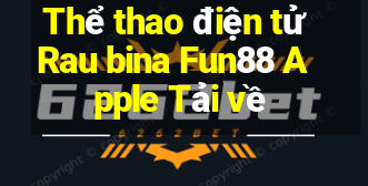 Thể thao điện tử Rau bina Fun88 Apple Tải về