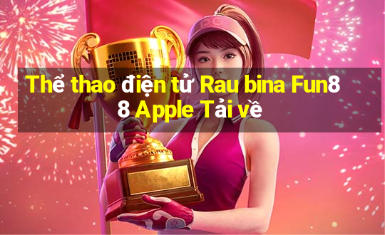 Thể thao điện tử Rau bina Fun88 Apple Tải về