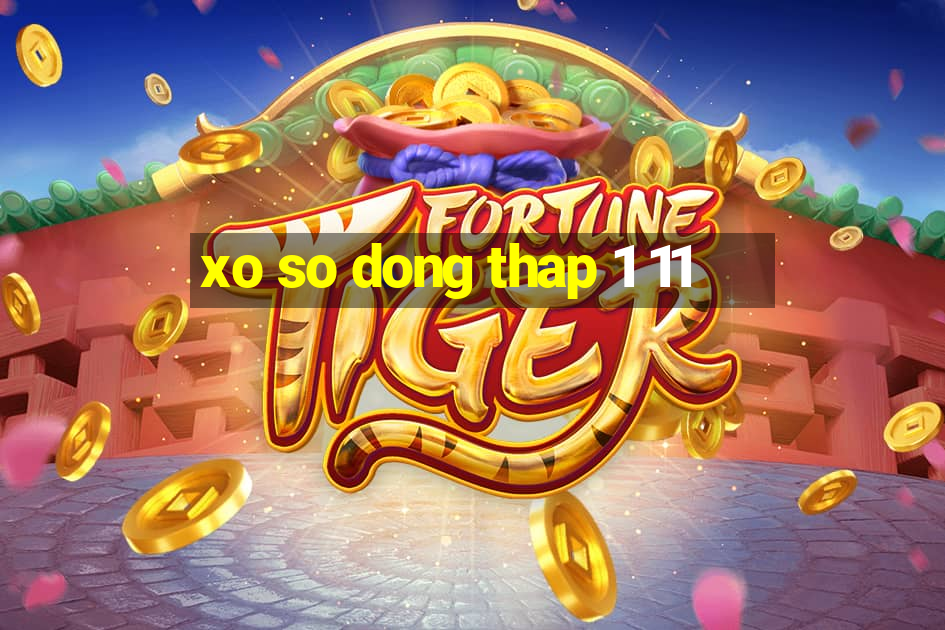 xo so dong thap 1 11