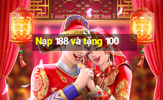 Nạp 188 và tặng 100