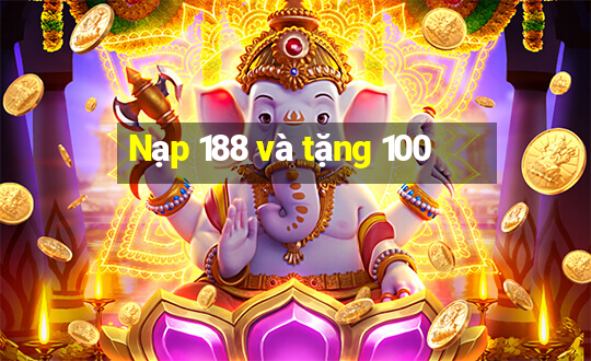 Nạp 188 và tặng 100