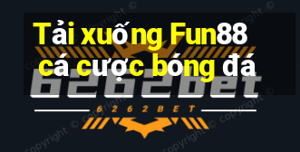 Tải xuống Fun88 cá cược bóng đá