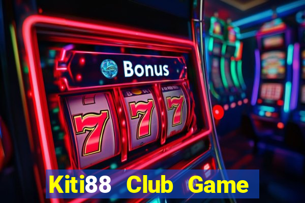 Kiti88 Club Game Bài Offline