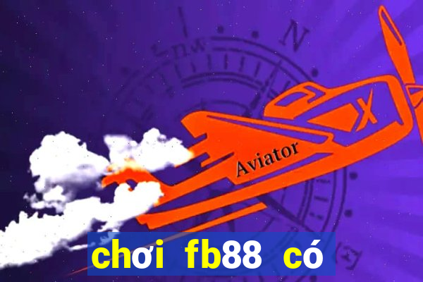 chơi fb88 có bị bắt không