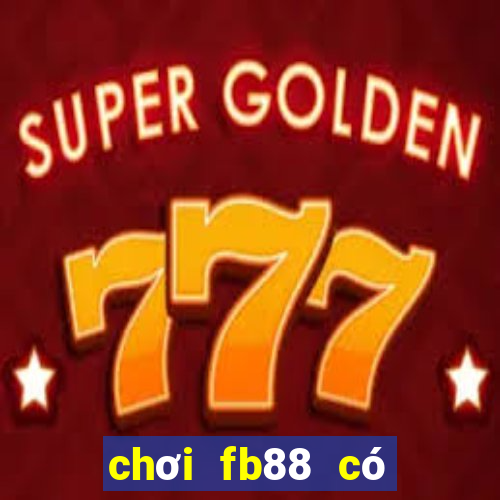 chơi fb88 có bị bắt không