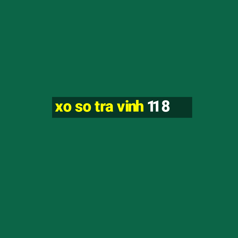 xo so tra vinh 11 8