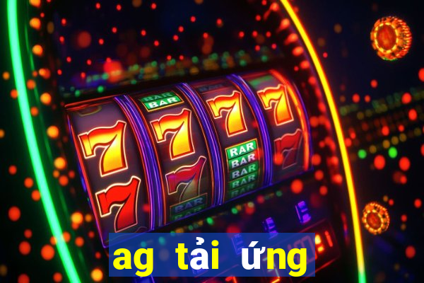 ag tải ứng dụng trực tuyến