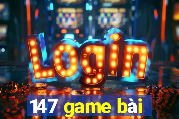 147 game bài