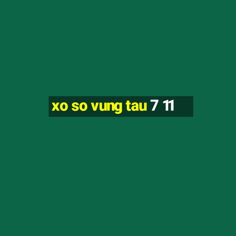 xo so vung tau 7 11