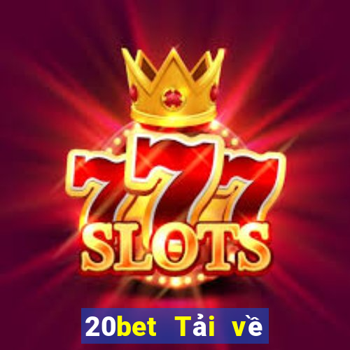 20bet Tải về phần mềm Caifu Net