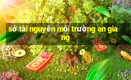 sở tài nguyên môi trường an giang