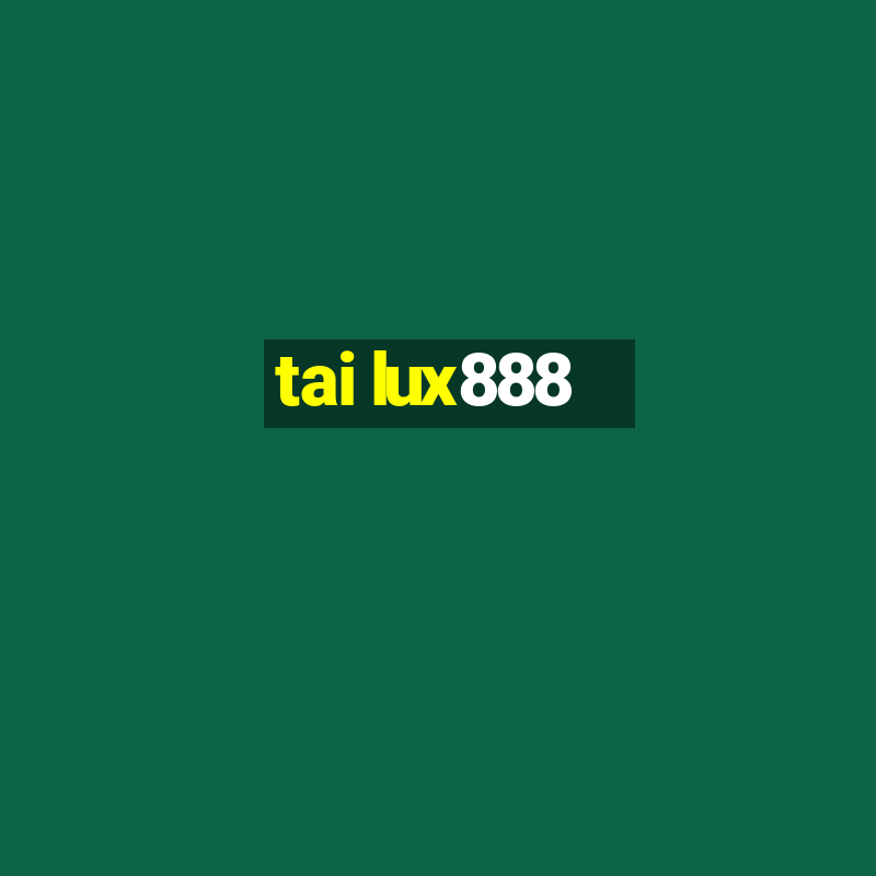 tai lux888