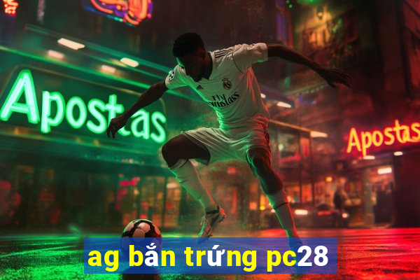 ag bắn trứng pc28